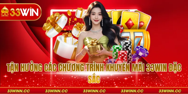 Tận hưởng các chương trình khuyến mãi 33WIN đặc sắc